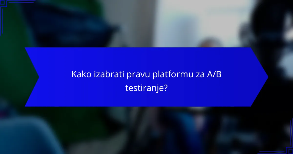 Kako izabrati pravu platformu za A/B testiranje?