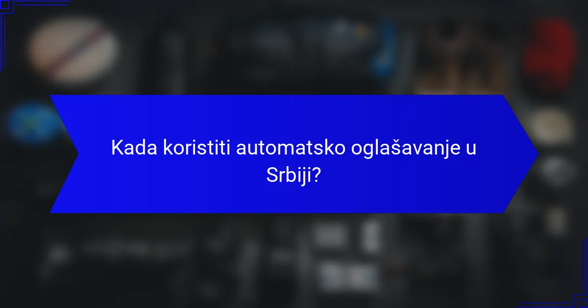 Kada koristiti automatsko oglašavanje u Srbiji?