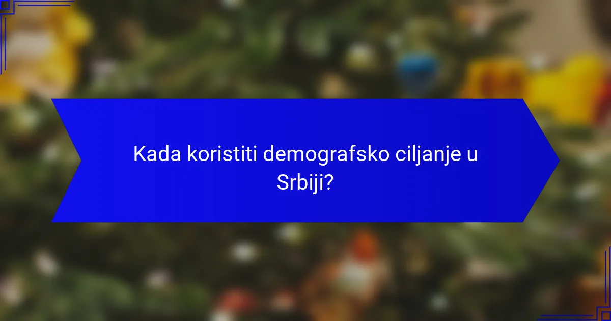 Kada koristiti demografsko ciljanje u Srbiji?