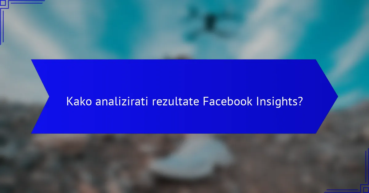 Kako analizirati rezultate Facebook Insights?
