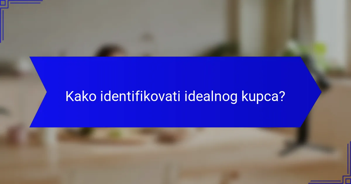 Kako identifikovati idealnog kupca?