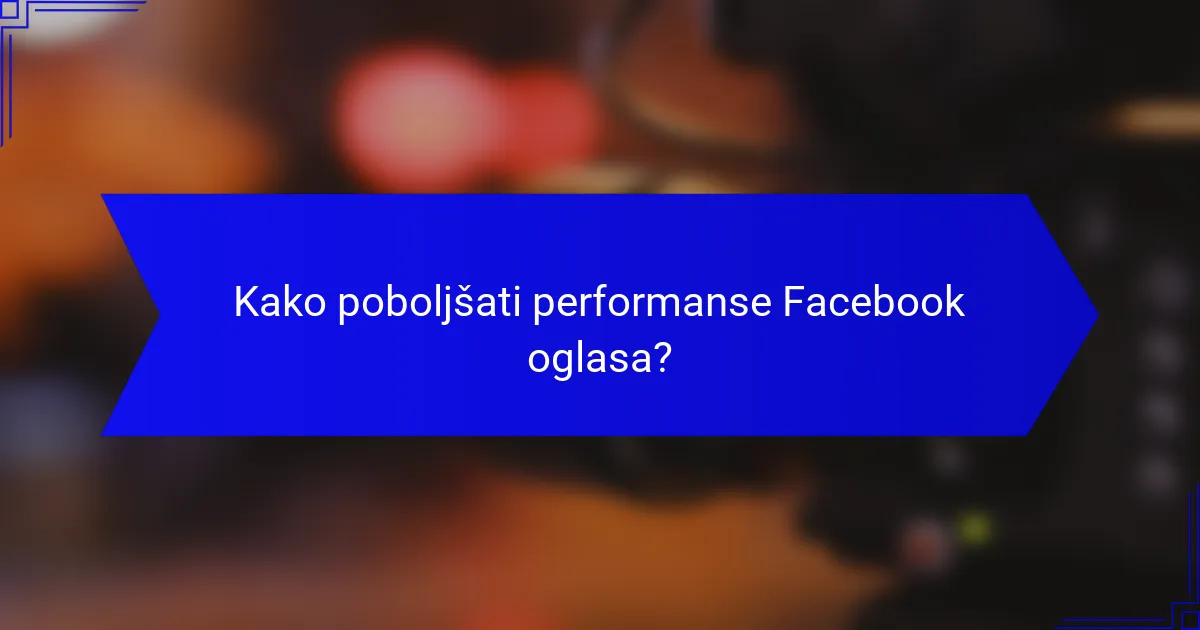 Kako poboljšati performanse Facebook oglasa?