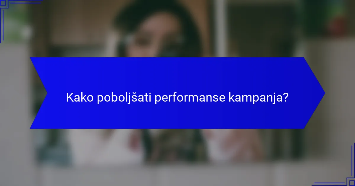 Kako poboljšati performanse kampanja?