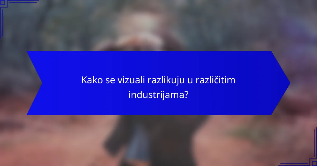 Kako se vizuali razlikuju u različitim industrijama?