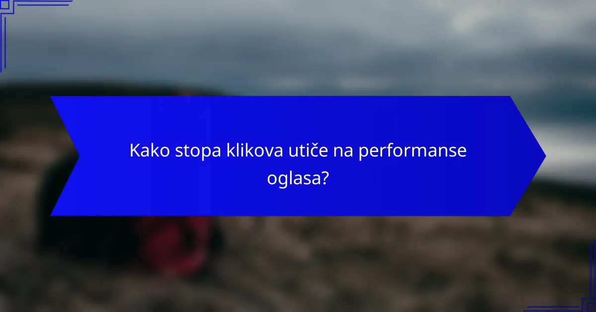 Kako stopa klikova utiče na performanse oglasa?
