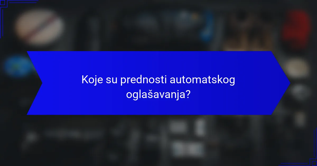Koje su prednosti automatskog oglašavanja?
