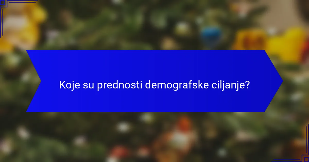 Koje su prednosti demografske ciljanje?