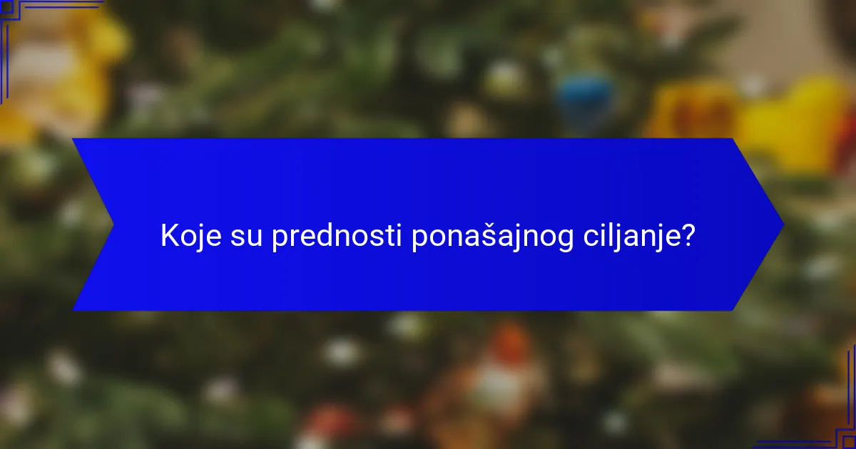 Koje su prednosti ponašajnog ciljanje?