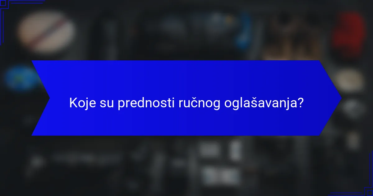 Koje su prednosti ručnog oglašavanja?