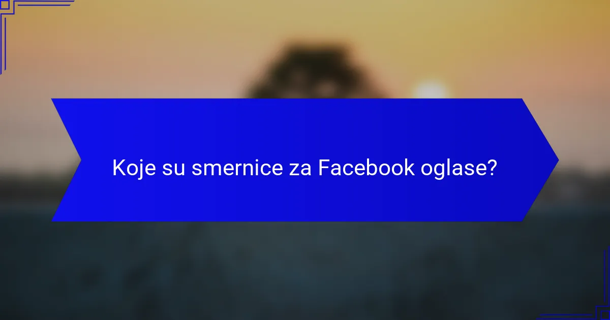 Koje su smernice za Facebook oglase?