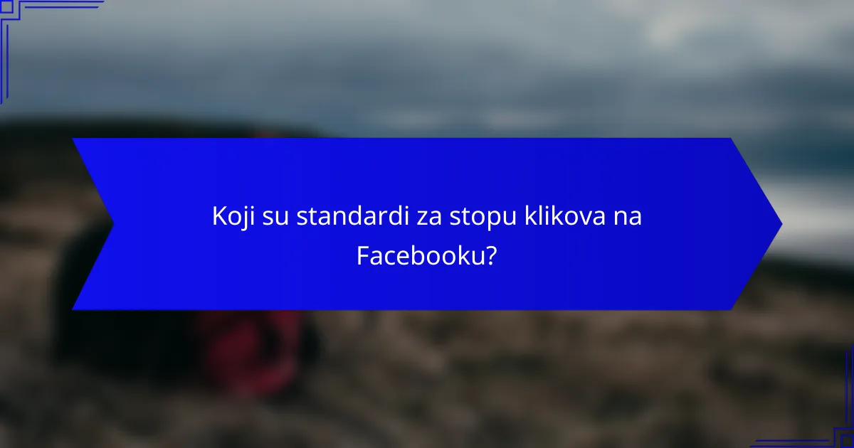 Koji su standardi za stopu klikova na Facebooku?