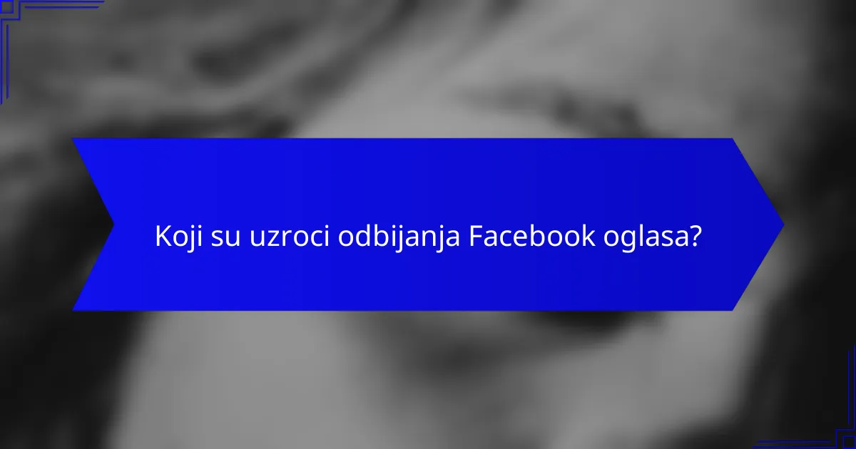 Koji su uzroci odbijanja Facebook oglasa?